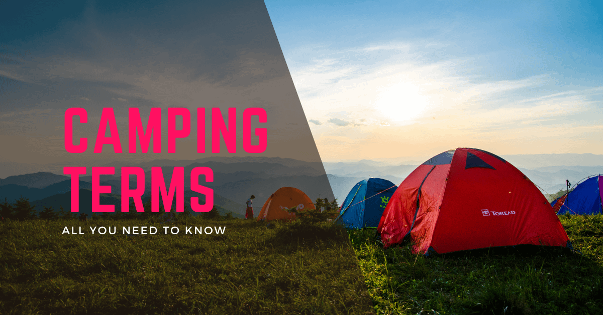 The Ultimate Guide To Camping Words And Terminology