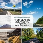 Road Trip Revelations: From Seaside Villages To Majestic Mountains